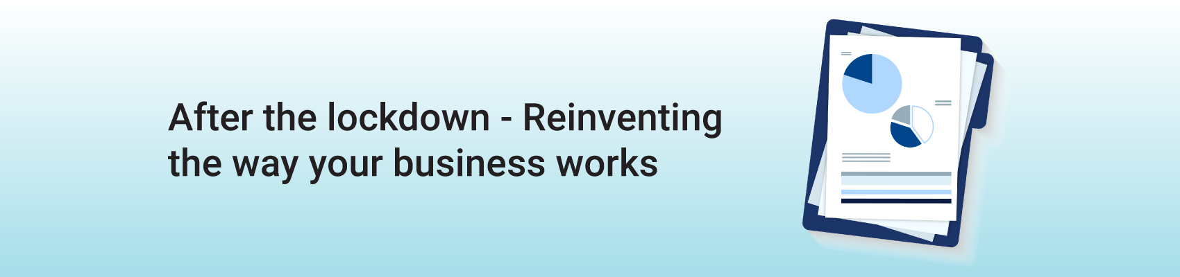 After the lockdown - Reinventing the way your business works