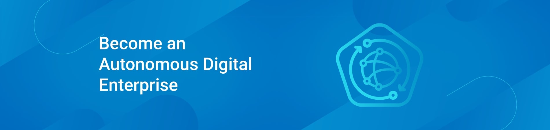Autonomous Digital Enterprise